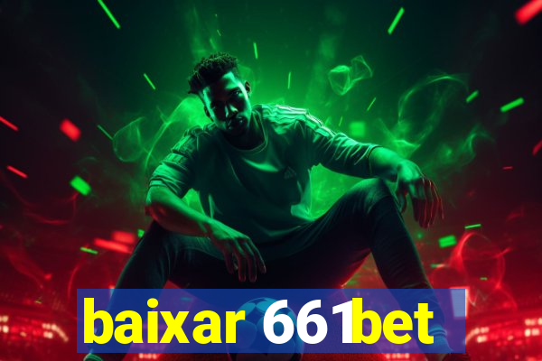 baixar 661bet